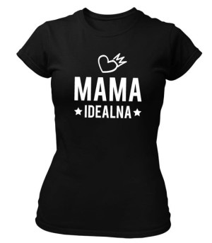 Koszulka dla Mamy, nadruk MAMA IDEALNA - różne kolory