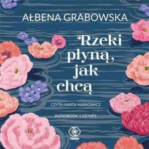 Rzeki płyną jak chcą
	 (Audiobook)