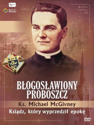 Błogosławiony proboszcz, Ksiądz, który wyprzedził epokę. Ks McGiwney Film +