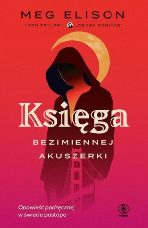 Księga bezimiennej akuszerki. Droga donikąd. Tom 1