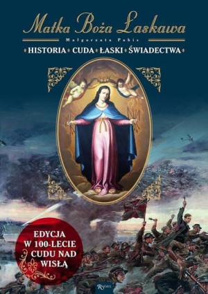 Matka Boża Łaskawa. Historia Cuda Łaski Świadectwa
