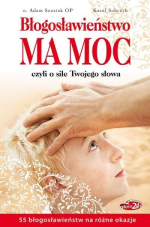 Błogosławieństwo ma moc.