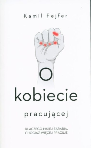 O kobiecie pracującej.