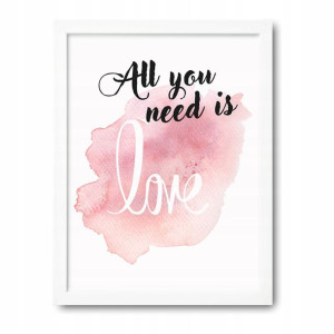 plakat ALL YOU NEED IS LOVE w białej ramie 33x43cm
