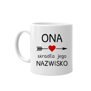 ONA skradła jego nazwisko - kubek z nadrukiem dla ukochanej