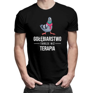 Gołębiarstwo - tańsze niż terapia - męska koszulka dla gołębiarza