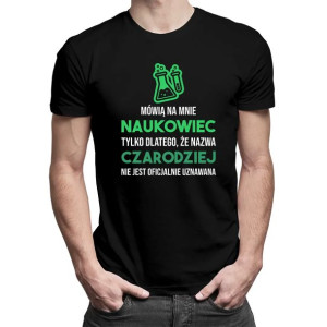 Mówią na mnie naukowiec - męska koszulka z nadrukiem dla naukowca