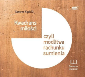 Kwadrans miłości czyli modlitwa rachunku sumienia
	 (Audiobook)