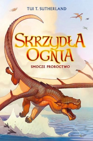 Smocze proroctwo. Saga Skrzydła ognia. Księga 1