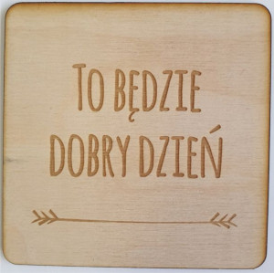 Podkładki pod kubek 10x10cm drewno to dobry dzień