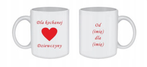 KUBEK 300ml DLA KOCHANEJ DZIEWCZYNY + imiona /ko75