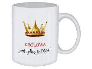 Kubek 300ml Królowa Jest Tylko Jedna + Imię /ko100