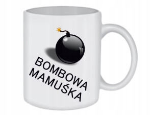 KUBEK 300ml na Dzień Matki BOMBOWA MAMUŚKA /ko151