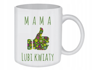 KUBEK 300ml na Dzień Matki MAMA LUBI KWIATY /ko158