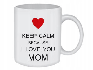 KUBEK 300ml na Dzień Matki - I LOVE YOU MOM /ko166