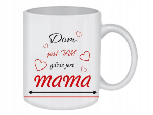 KUBEK Dzień Matki - DOM JEST TAM GDZIE MAMA /ko168