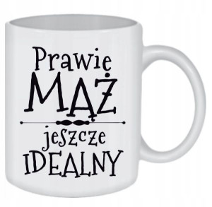 KUBEK Walentynki PRAWIE MĄŻ JESZCZE IDEALNY /kz002