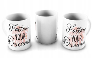 KUBEK 300ml Funny v5 - Follow Your Dreams