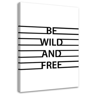 OBRAZ NA PŁÓTNIE Napis Be Wild and Free 60x90