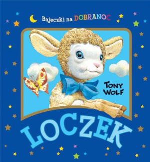 Loczek. Bajeczki na dobranoc Anna Casalis, Tony Wolf