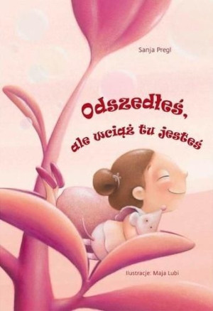 Odszedłeś, ale wciąż tu jesteś Sanja Pregl