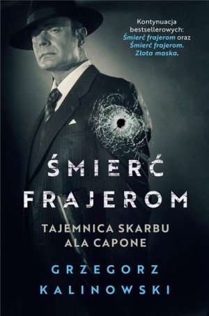 Śmierć frajerom. Tajemnica skarbu Ala Capone Grzegorz Kalinowski