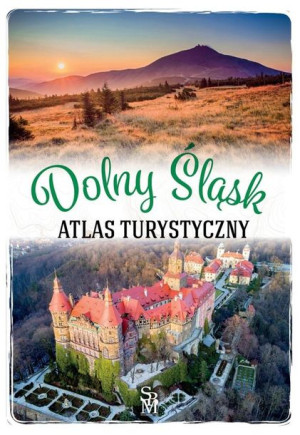 Atlas turystyczny. Dolny Śląsk Monika Bronowicka