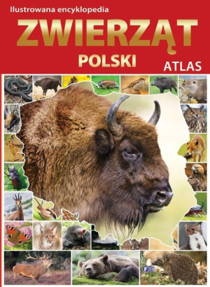 Atlas. Ilustrowana Encyklopedia Zwierząt Polski praca zbiorowa