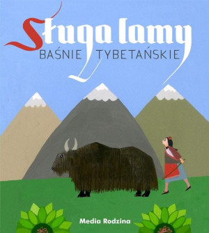 Sługa lamy. Baśnie tybetańskie Elżbieta Walter