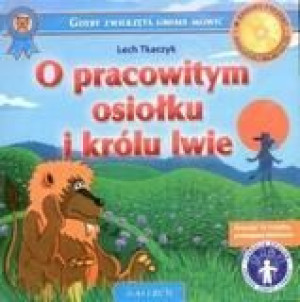 O pracowitym osiołku i królu lwie +CD Lech Tkaczyk