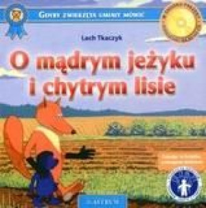 O mądrym jeżyku i chytrym lisie +CD Lech Tkaczyk