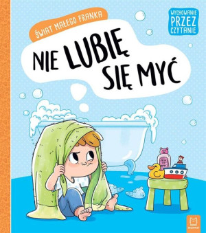 Świat małego Franka. Nie lubię się myć Agata Giełczyńska-Jonik
