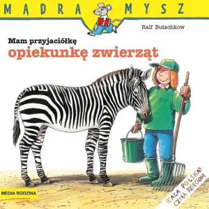 Mądra Mysz - Mam przyjaciółkę opiekunkę zwierząt Ralf Butschkow