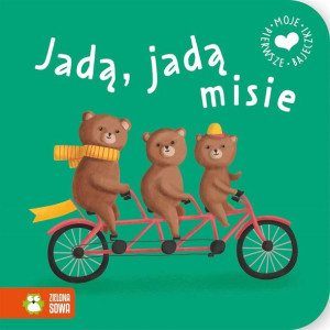 Moje pierwsze bajeczki. Jadą, jadą misie praca zbiorowa