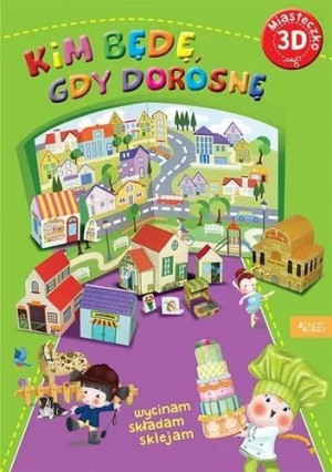 Miasteczko 3D. Kim będę gdy dorosnę Serena Riffaldi