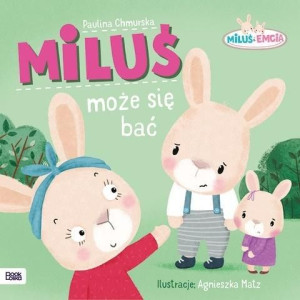 Miluś i Emcia. Miluś może się bać Paulina Chmurska, Agnieszka Matz