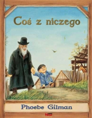 Coś z niczego Phoebe Gilman