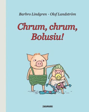 Chrum, chrum, Bolusiu! Barbro Lindgren