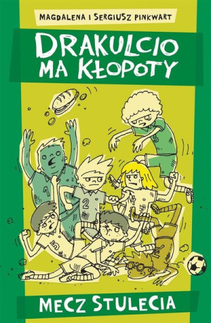 Drakulcio ma kłopoty. Mecz stulecia Sergiusz Pinkwart, Magdalena Pinkwart