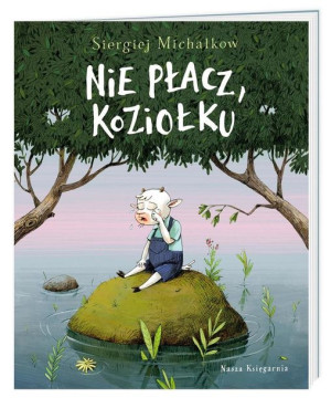 Nie płacz, koziołku Sergiej Michałkow