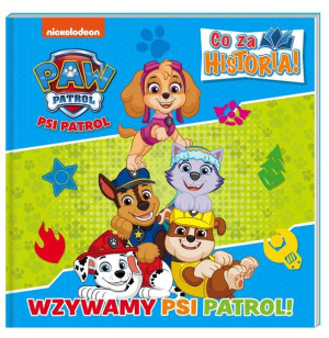 Psi Patrol. Co za historia. Wzywamy Psi Patrol! praca zbiorowa