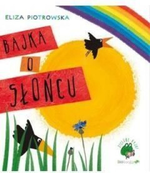 Bajka o słońcu w.2017 Eliza Piotrowska