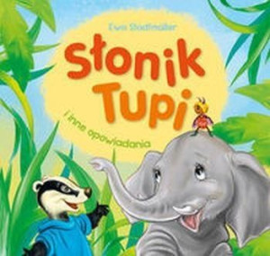 Słonik Tupi i inne opowiadania Stadtmuller Ewa