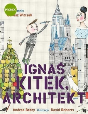 Ignaś Kitek, architekt Andrea Beaty