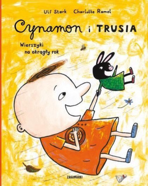 Cynamon i Trusia. Wierszyki na okrągły rok Ulf Stark, Charlotte Ramel