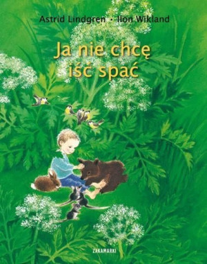 Ja nie chcę iść spać Astrid Lindgren, Ilon Wikland
