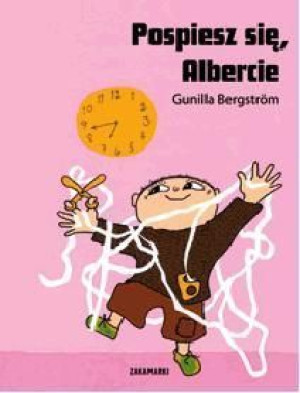 Pospiesz się, Albercie Gunilla Bergström