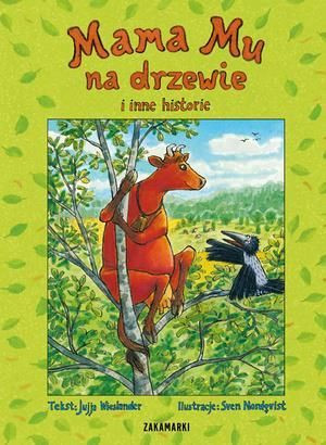 Mama Mu na drzewie i inne historie Jujja Wieslander, il. Sven Nordqvist