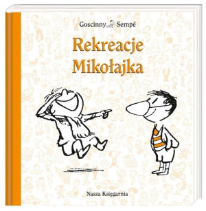 Mikołajek - Rekreacje Mikołajka René Goscinny, Jean-Jacques Sempé