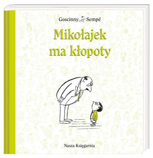 Mikołajek - Mikołajek ma kłopoty René Goscinny, Jean-Jacques Sempé